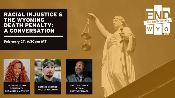 Racial Injustice & The Wyoming Death Penalty: A Conversation