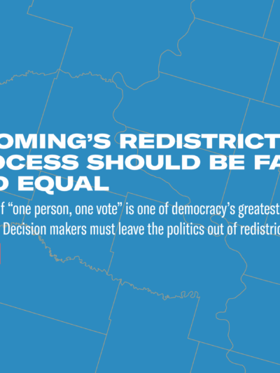 Wyomings Redistricting Process Should Be Fair and Equal Banner