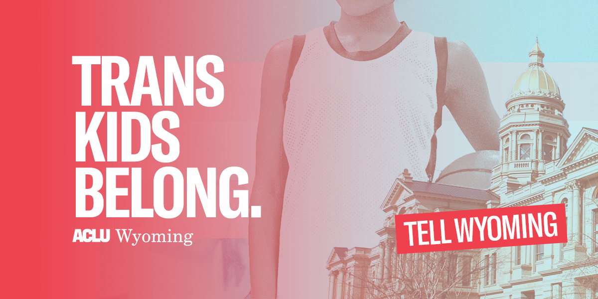 Banner with a red and blue background that reads, "Trans kids belong" with a red box that has text saying, "tell Wyoming"