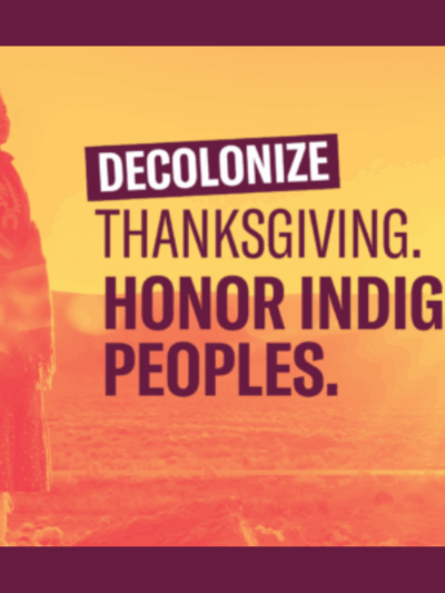 Image of an Indigenous person with text that reads "Decolonize Thanksgiving, Honor Indigenous Peoples"
