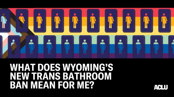 What does Wyoming's new trans bathroom ban mean for me?