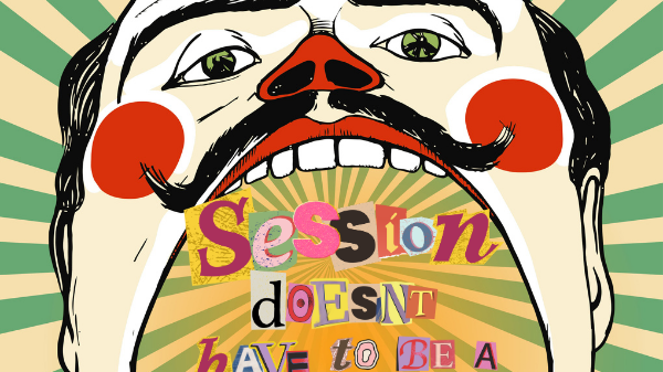 Graphic with clown, green and tan stripes that says "Session doesn't have to be a circus"