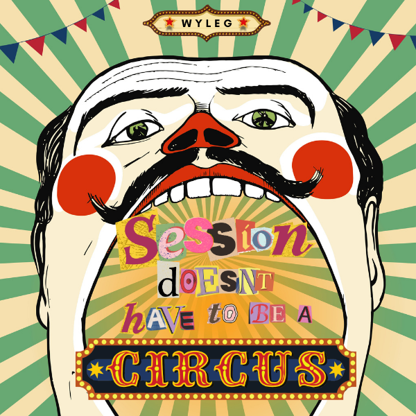 Graphic with clown, green and tan stripes that says "Session doesn't have to be a circus"