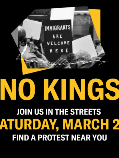 Text that reads "No Kings. Joins us in the streets on Saturday, March 28. Find a Protest Near You" with an image of a protest sign that says "Immigrants are welcome here"