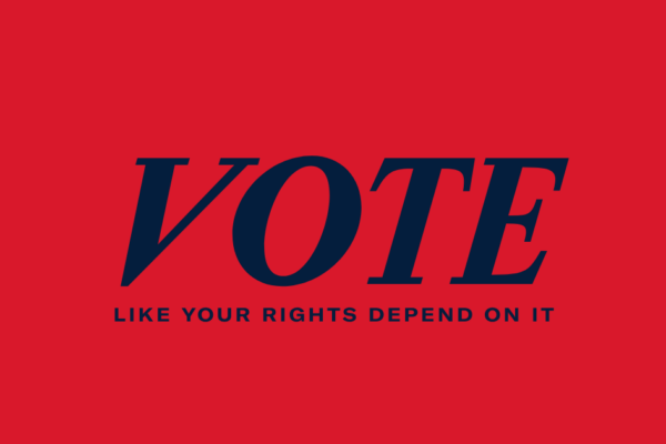 Vote like your rights depend on it