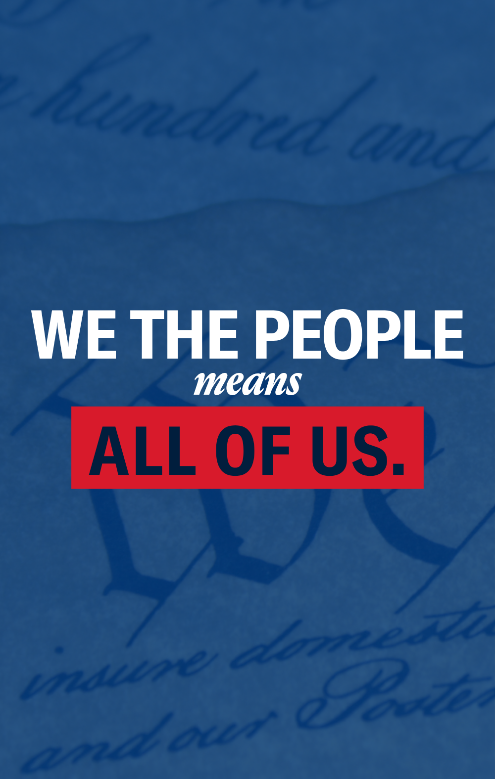 An image of the Constitution with a blue hue and text that reads "We the people means all of us."