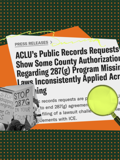Collage of a protest against 287(g) agreements, a press release detailing the ACLU's public record requests and a magnifying glass
