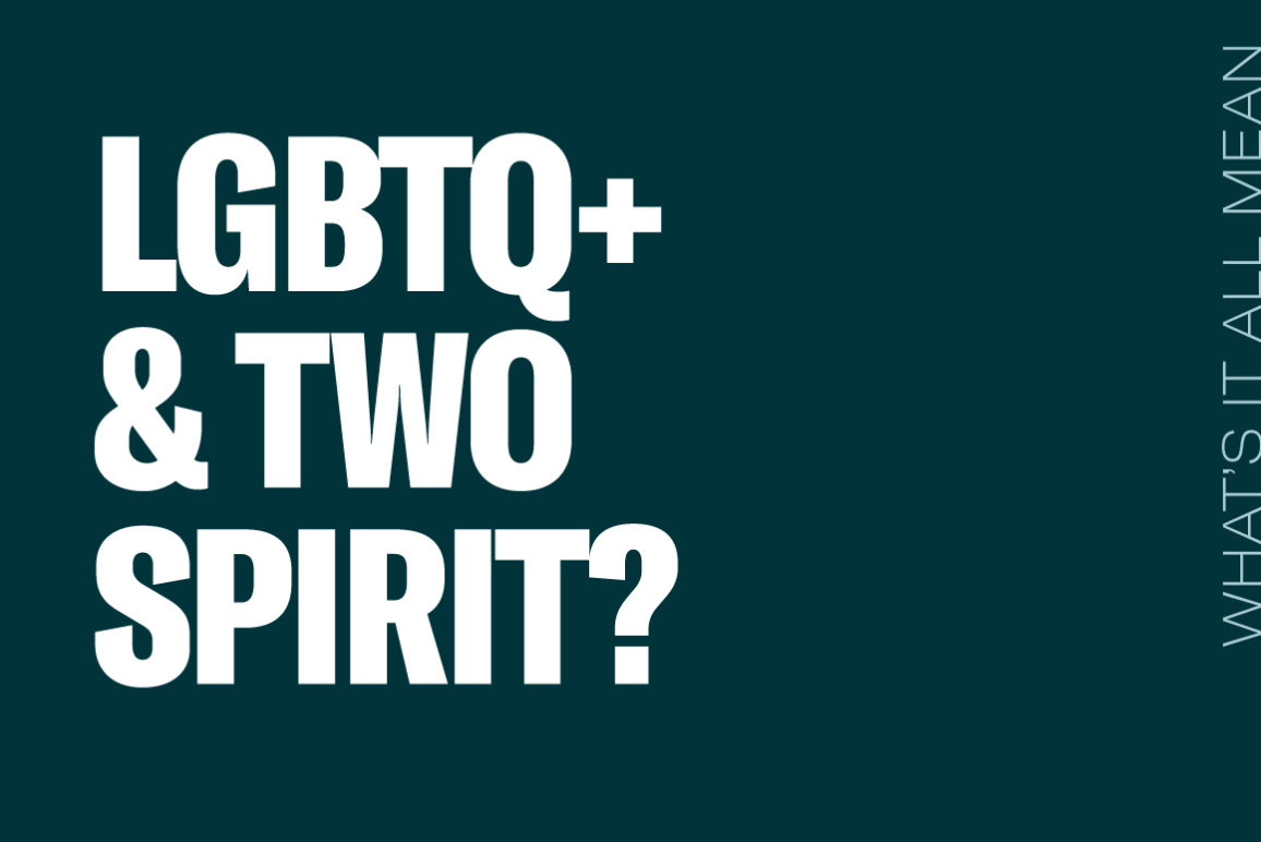 LGBTQ and Two Spirit what does it mean graphic, 1160x775 
