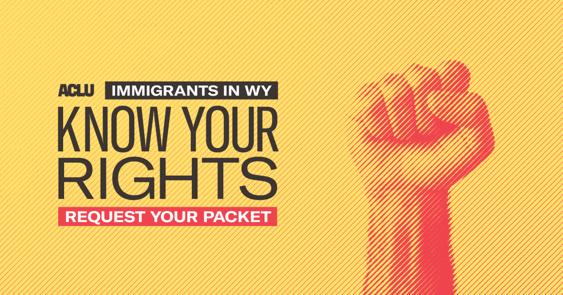 Know your rights: immigrants in WY banner 